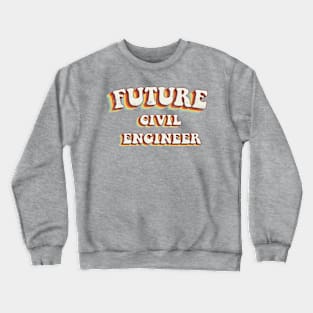 Future Civil Engineer - Groovy Retro 70s Style Crewneck Sweatshirt